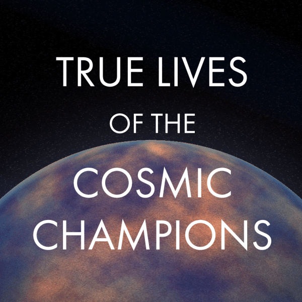 True Lives True Lives of the Cosmic Champions - Rowan, Rook and Decard