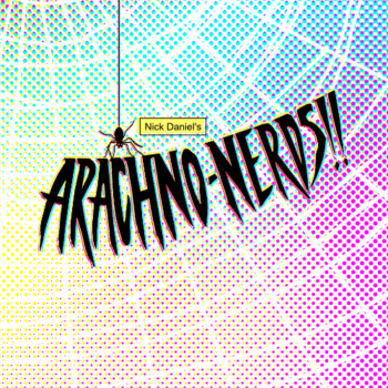 Arachno-Nerds!!